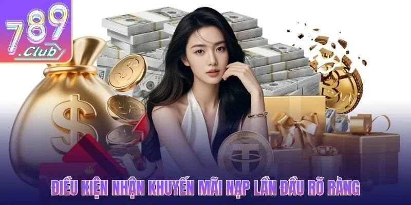 Điều kiện nhận khuyến mãi nạp lần đầu rõ ràng