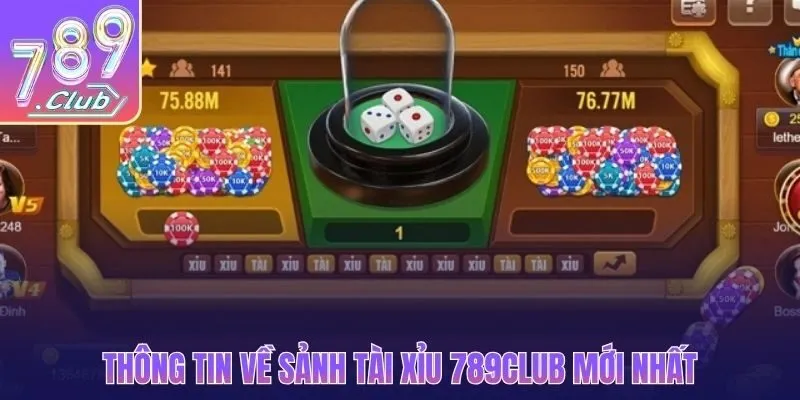 Thông tin về sảnh tài xỉu 789CLUB mới nhất